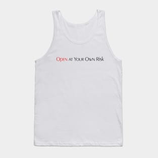 Open At Your Own Risk Tank Top